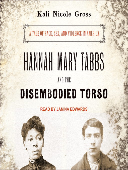 Title details for Hannah Mary Tabbs and the Disembodied Torso by Kali Nicole Gross - Available